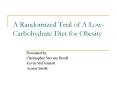 A Randomized Trial of A Low Carbohydrate Diet for Obesity