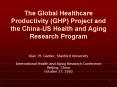 The Global Healthcare Productivity GHP Project and the ChinaUS Health and Aging Research Program