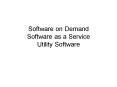 Software on Demand Software as a Service Utility Software