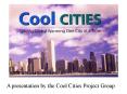 A presentation by the Cool Cities Project Group