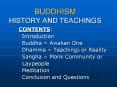 BUDDHISM HISTORY AND TEACHINGS