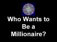 Who Wants to Be a Millionaire