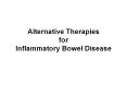 Alternative Therapies for Inflammatory Bowel Disease