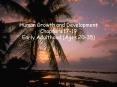 Human Growth and Development Chapters 1719 Early Adulthood Ages 2035