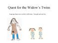 Quest for the Widows Twins