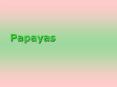 Papayas
