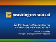 An Employers Perspective on Health Care Cost and Access