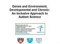 Genes and Environment, Developmental and Chronic: An Inclusive Approach to Autism Science
