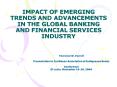 IMPACT OF EMERGING TRENDS AND ADVANCEMENTS IN THE GLOBAL BANKING AND FINANCIAL SERVICES INDUSTRY