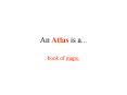 An Atlas is a...