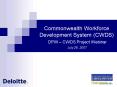 Commonwealth Workforce Development System CWDS DPW CWDS Project Webinar July 26, 2007
