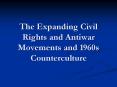 The Expanding Civil Rights and Antiwar Movements and 1960s Counterculture