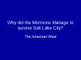 Why did the Mormons Manage to survive Salt Lake City