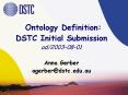 Ontology Definition: DSTC Initial Submission ad20030801 Anna Gerber agerberdstc.edu.au