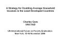 A Strategy for Doubling Average Household Incomes in the Least Developed Countries Charles Gore UNCT