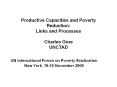 Productive Capacities and Poverty Reduction: Links and Processes Charles Gore UNCTAD