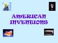 AMERICAN INVENTIONS