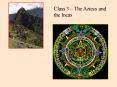 Class 3 The Aztecs and the Incas
