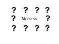 Mysteries