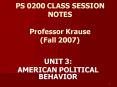 PS 0200 CLASS SESSION NOTES Professor Krause Fall 2007