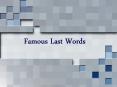 Famous Last Words