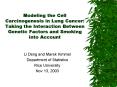 Modeling the Cell Carcinogenesis in Lung Cancer: Taking the Interaction Between Genetic Factors and