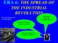 ERA 6: THE SPREAD OF THE INDUSTRIAL REVOLUTION