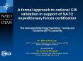 A formal approach to national CIS validation in support of NATO expeditionary forces certification T