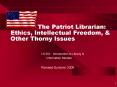 The Patriot Librarian: Ethics, Intellectual Freedom,