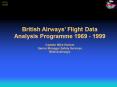 British Airways Flight Data Analysis Programme 1969 1999 Captain Mike Holtom Senior Manager Safety S