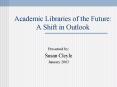Academic Libraries of the Future: A Shift in Outlook