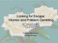 Looking for Escape: Women and Problem Gambling