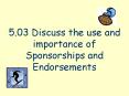 5.03 Discuss the use and importance of Sponsorships and Endorsements
