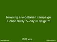 Running a vegetarian campaign a case study: Vday in Belgium