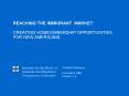 REACHING THE IMMIGRANT MARKET:  CREATING HOMEOWNERSHIP OPPORTUNITIES FOR NEW AMERICANS