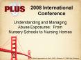 Understanding and Managing Abuse Exposures: From Nursery Schools to Nursing Homes