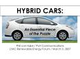 HYBRID CARS: An Essential Piece of the Puzzle Phil von Hake PvH Communications CMC Renewable Energy
