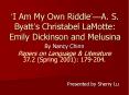 I Am My Own RiddleA. S. Byatts Christabel LaMotte: Emily Dickinson and Melusina