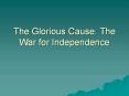 The Glorious Cause: The War for Independence