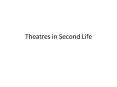 Theatres in Second Life