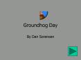 Groundhog Day