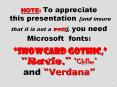 NOTE: To appreciate this presentation [and insure that it is not a mess], you need Microsoft fonts:  