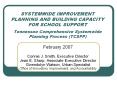 SYSTEMWIDE IMPROVEMENT PLANNING AND BUILDING CAPACITY FOR SCHOOL SUPPORT Tennessee Comprehensive Systemwide Planning Process (TCSPP)
