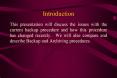 This presentation will discuss the issues with the current backup procedure and how this procedure h