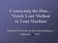 Connecting the Dots Match Your Method to Your Machine
