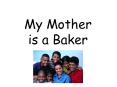 My Mother is a Baker