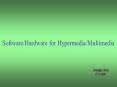 SoftwareHardware for HypermediaMultimedia