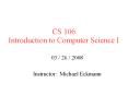 CS 106 Introduction to Computer Science I