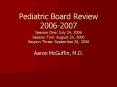 Pediatric Board Review 20062007 Session One: July 24, 2006 Session Two: August 24, 2006 Session Thre