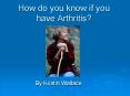 How do you know if you have Arthritis